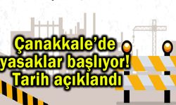 Çanakkale’de yasaklar başlıyor! Tarih açıklandı