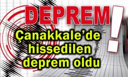 Çanakkale’de hissedilen deprem oldu