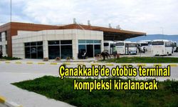 Çanakkale'de otobüs terminal kompleksi kiralanacak