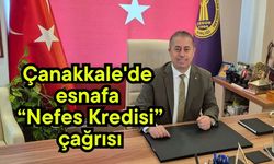 Çanakkale'de “Nefes Kredisi” çağrısı