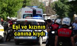 Cinnet getiren baba, eşi ve kızının canına kıydı