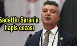 Sadettin Saran’a hapis cezası kararı