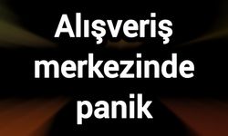 Alışveriş merkezinde panik