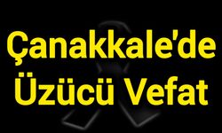 Çanakkale'de Üzücü Vefat