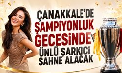 Çanakkale’de şampiyonluk gecesinde ünlü şarkıcı sahne alacak