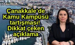 Çanakkale’de Kamu Kampüsü tartışması! Dikkat çeken açıklama