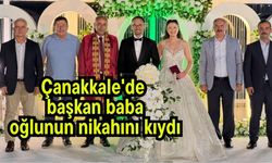 Çanakkale'de başkan baba oğlunun nikahını kıydı