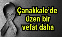 Çanakkale’de üzen bir vefat daha