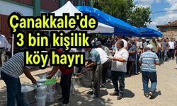 Çanakkale'de 3 bin kişilik köy hayrı