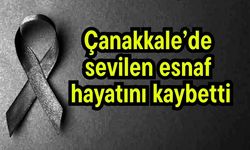 Çanakkale’de sevilen esnaf hayatını kaybetti