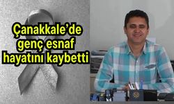 Çanakkale’de genç esnaf hayatını kaybetti