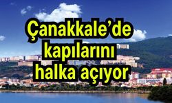 Çanakkale’de kapılarını halka açıyor