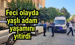 Feci olayda yaşlı adam yaşamını yitirdi