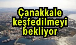 Çanakkale keşfedilmeyi bekliyor