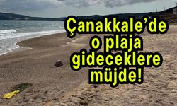 Çanakkale’de o plaja gideceklere müjde!