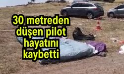 30 metreden düşen pilot hayatını kaybetti