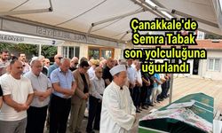 Çanakkale'de Semra Tabak son yolculuğuna uğurlandı