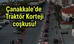 Çanakkale'de Traktör Korteji coşkusu!