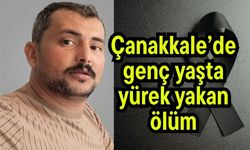 Çanakkale’de genç yaşta yürek yakan ölüm