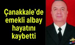 Çanakkale'de emekli albay hayatını kaybetti