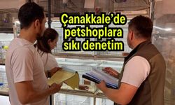 Çanakkale’de petshoplara sıkı denetim