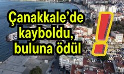 Çanakkale’de kayboldu, buluna ödül!