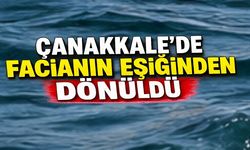 Çanakkale'de facianın eşiğinden dönüldü