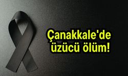 Çanakkale'de üzücü ölüm!