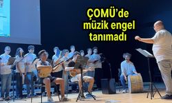 ÇOMÜ’de müzik engel tanımadı