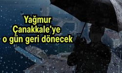 Yağmur Çanakkale'ye o gün geri dönecek