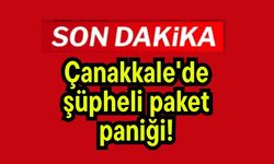 Çanakkale'de şüpheli paket paniği!