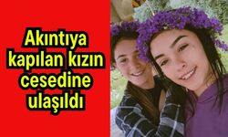 Akıntıya kapılan kızın cesedine ulaşıldı
