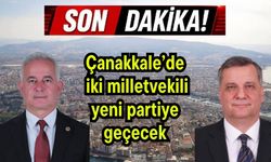 Çanakkale’de iki milletvekili yeni partiye geçecek