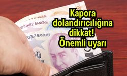 Kapora dolandırıcılığına dikkat! Önemli uyarı