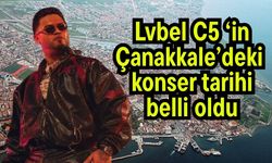 Lvbel C5 ‘in Çanakkale’deki konser tarihi belli oldu
