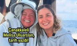 Çanakkaleli Melisa Uluarslan, tarih yazdı!