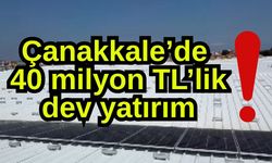 Çanakkale’de 40 milyon TL’lik dev yatırım!