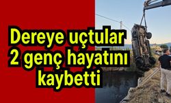 Dereye uçtular 2 genç hayatını kaybetti