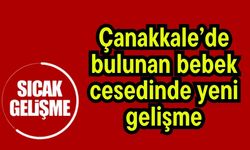 Çanakkale’de bulunan bebek cesedinde yeni gelişme
