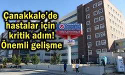 Çanakkale’de çocuk hastalar için kritik adım!