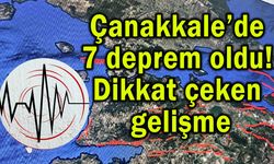 Çanakkale’de 7 deprem oldu! Dikkat çeken gelişme