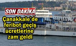 Çanakkale’de feribot geçiş ücretlerine zam geldi