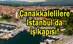 Çanakkalelilere İstanbul’da iş kapısı!