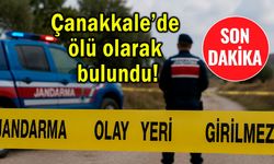 Çanakkale’de ölü bulundu! İnceleme başlatıldı