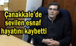 Çanakkale’de sevilen esnaf hayatını kaybetti...