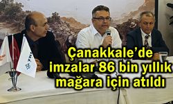 Çanakkale’de 86 bin yıllık mağara için imza (Video)