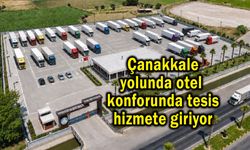 Çanakkale yolunda otel konforunda tesis hizmete giriyor