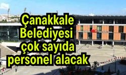 Çanakkale Belediyesi çok sayıda personel alacak