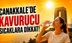 Çanakkale'de kavurucu sıcaklara dikkat!