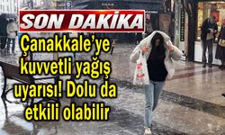 Çanakkale’ye kuvvetli yağış uyarısı! Dolu etkili olabilir